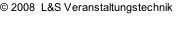 © 2008  L&S Veranstaltungstechnik
